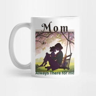 Mom Always There for me  Happy Mother's Day Mug